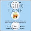 Life in the Fasting Lane: How to Make Intermittent Fasting a Lifestyle--And Reap the Benefits of Weight Loss and Better Health