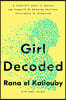 Girl Decoded: A Scientist's Quest to Reclaim Our Humanity by Bringing Emotional Intelligence to Technology