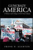 Guncrazy America: A History and Critique of Our Gun Culture