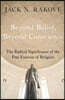 Beyond Belief, Beyond Conscience: The Radical Significance of the Free Exercise of Religion