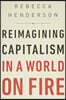 Reimagining Capitalism in a World on Fire