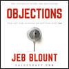 Objections: The Ultimate Guide for Mastering the Art and Science of Getting Past No