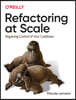 Refactoring at Scale: Regaining Control of Your Codebase