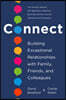 Connect: Building Exceptional Relationships with Family, Friends, and Colleagues