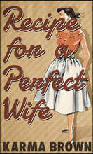 Recipe for a Perfect Wife