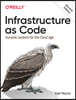 Infrastructure as Code: Dynamic Systems for the Cloud Age