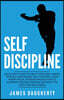 Self-Discipline: An Ex-SPY's Guide to Hack Your Daily Habits to Build Unshakable Self-Control, Laser Sharp Focus, Extreme Productivity
