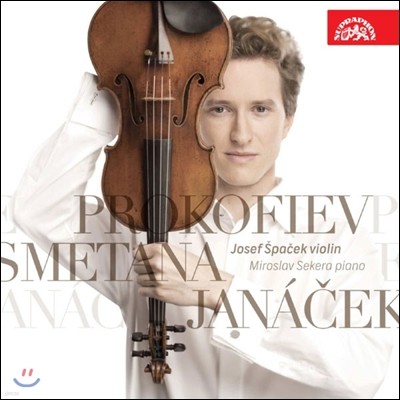 Josef Spacek 야나체크 / 프로코피에프: 바이올린 소나타 / 스메타나: 나의 조국으로부터 (Janacek / Smetana / Profofiev : Works For Violin)