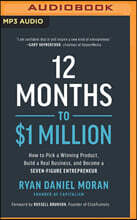 12 Months to $1 Million: How to Pick a Winning Product, Build a Real Business, and Become a Seven-Figure Entrepreneur