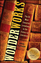 Wonderworks: The 25 Most Powerful Inventions in the History of Literature