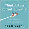 Think Like a Rocket Scientist: Simple Strategies You Can Use to Make Giant Leaps in Work and Life [With Battery]