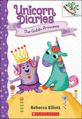 Unicorn Diaries #4 : The Goblin Princess (A Branches Book)