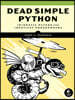 Dead Simple Python: Idiomatic Python for the Impatient Programmer