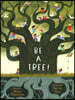 Be a Tree!