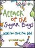Attack of the Sugar Bugs: Little Man Time for Bed