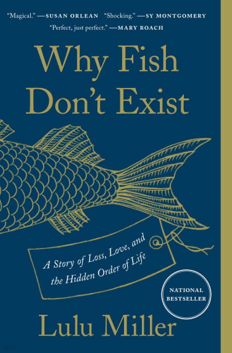Why Fish Don&#39;t Exist: A Story of Loss, Love, and the Hidden Order of Life