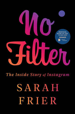 No Filter: The Inside Story of Instagram