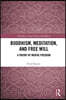 Buddhism, Meditation, and Free Will