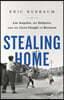Stealing Home: Los Angeles, the Dodgers, and the Lives Caught in Between
