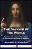 The Saviour of the World: Sermons preached in the Chapel of Princeton Theological Seminary