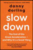 Slowdown: The End of the Great Acceleration - And Why It's a Good Thing