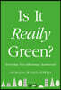 Is It Really Green?: Everyday Eco Dilemmas Answered