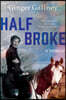 Half Broke: A Memoir