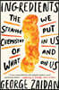 Ingredients: The Strange Chemistry of What We Put in Us and on Us