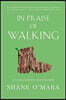 In Praise of Walking: A New Scientific Exploration