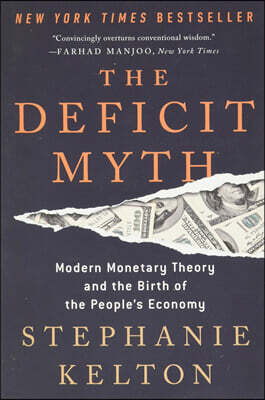The Deficit Myth: Modern Monetary Theory and the Birth of the People's Economy