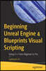 Beginning Unreal Engine 4 Blueprints Visual Scripting: Using C++: From Beginner to Pro
