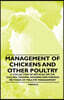Management of Chickens and Other Poultry - A Collection of Articles on the Culling, Feeding, Housing and Various Methods of Poultry Management