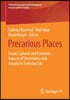 Precarious Places: Social, Cultural and Economic Aspects of Uncertainty and Anxiety in Everyday Life