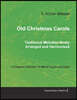 Old Christmas Carols - Traditional Melodies Newly Arranged and Harmonised - A Complete Collection for Mixed Chorus and Organ