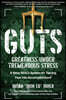 Guts: Greatness Under Tremendous Stress: A Navy Seal's System for Turning Fear Into Accomplishment