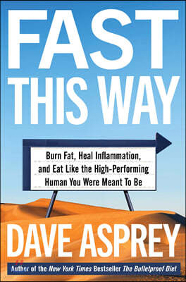 Fast This Way: Burn Fat, Heal Inflammation, and Eat Like the High-Performing Human You Were Meant to Be