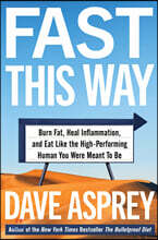 Fast This Way: Burn Fat, Heal Inflammation, and Eat Like the High-Performing Human You Were Meant to Be