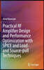 Practical RF Amplifier Design and Performance Optimization with Spice and Load- And Source-Pull Techniques