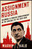 Assignment Russia: Becoming a Foreign Correspondent in the Crucible of the Cold War