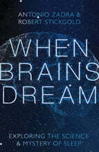 When Brains Dream: Exploring the Science and Mystery of Sleep