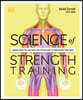 Science of Strength Training: Understand the Anatomy and Physiology to Transform Your Body