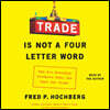 Trade Is Not a Four-Letter Word: How Six Everyday Products Make the Case for Trade