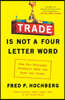 Trade Is Not a Four-Letter Word: How Six Everyday Products Make the Case for Trade