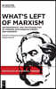 What's Left of Marxism: Historiography and the Possibilities of Thinking with Marxian Themes and Concepts