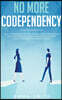 No More Codependency: Healthy Detachment Strategies to Break the Pattern. How to Stop Struggling with Codependent Relationships, Obsessive J