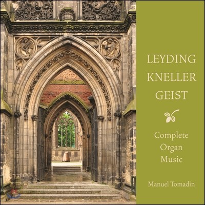 Manuel Tomadin 리딩 / 크넬러 / 가이스트: 오르간 음악 - 마누엘 토마딘 (Leyding / Kneller / Geist: Complete Organ Music) 