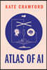 Atlas of AI: Power, Politics, and the Planetary Costs of Artificial Intelligence