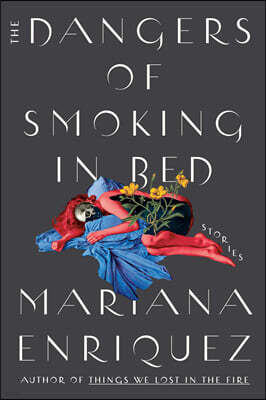 The Dangers of Smoking in Bed: Stories