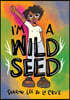 I'm a Wild Seed
