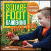 Square Foot Gardening with Kids: Learn Together: - Gardening Basics - Science and Math - Water Conservation - Self-Sufficiency - Healthy Eating